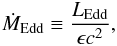 \begin{equation} \DMedd\equiv\frac{\Ledd}{\epsilon c^2}, \end{equation}