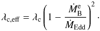 \begin{equation} \lambdaceff=\lambdac \left(1-\frac{\dotM}{\DMedd}\right)^2\cdot \end{equation}