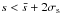 \hbox{$s < \bar{s} + 2 \sigma_{\rm s}$}