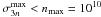\hbox{$\sigma_{3n}^{\rm max}<n_{\rm max}=10^{10}$}
