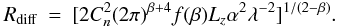 \appendix \setcounter{section}{1} \begin{eqnarray} R_{\rm diff} &=& [2 C_n^2 (2\pi)^{\beta+4} f(\beta) L_z \alpha^2 \lambda^{-2}]^{1/(2-\beta)}. \label{rdiff} \end{eqnarray}