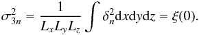 \appendix \setcounter{section}{1} \begin{equation} \sigma_{3n}^2 = \frac{1}{L_xL_yL_z}\int \delta_n^2 {\rm d}x {\rm d}y {\rm d}z = \xi(0). \end{equation}