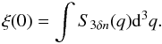\appendix \setcounter{section}{1} \begin{equation} \xi(0) = \int S_{3\delta n}(q) {\rm d}^3q. \end{equation}