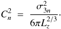 \appendix \setcounter{section}{1} \begin{eqnarray} C_n^2 &=& \frac{\sigma_{3n}^2}{6 \pi L_z^{2/3}}\cdot \label{cn2} \end{eqnarray}