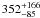$352^{+166}_{-85}$
