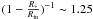 $(1-{{R_{*}} \over {R_{\rm in}}})^{-1} \sim1.25$