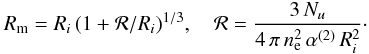 \begin{equation} R_{\rm m} = R_i\,(1 + {\cal R}/R_i)^{1/3}, \quad {\cal R} = {{3\,N_u} \over {4\,\pi\,n_{\rm e}^2\,\alpha^{(2)}\,R_i^2}}\cdot \label{rmaxeq} \end{equation}