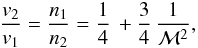 \begin{equation} {v_2\over v_1} = {n_1\over n_2}={1 \over 4}\, + {3\over 4}\, {1\over\mathcal{M}^2} , \end{equation}