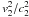 \hbox{$v_2^2/c_2^2$}