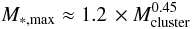 \begin{equation} M_{\ast,{\rm max}} \approx 1.2\,\times M_{\rm cluster}^{0.45} \end{equation}