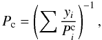 \begin{equation} P_{\rm c}=\left(\sum{\frac{y_i}{P^{\rm c}_i}}\right)^{-1}, \label{equa1} \end{equation}