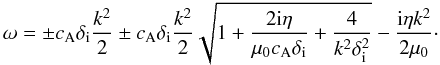$$ \omega=\pm \ca\di\frac{k^2}{2}\pm\ca\di \frac{k^2}{2}\sqrt{1+\frac{2\rm i\eta}{\muo\ca\di}+\frac{4}{k^2\di^2}}-\frac{{\rm i}\eta k^2}{2\muo}\cdot $$