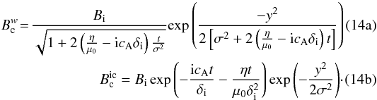 \begin{subequations} \begin{eqnarray} \label{eq:Bcw2} B_{\rm c}^{w}\!=\!\frac{B_{\rm i}}{{\sqrt{1+2\left(\frac{\eta}{\muo}-{\rm i}\ca\di \right)\frac{t}{\sigma^2} }}} {\exp{\left( \frac{-y^2}{2\left[\sigma^2+2\left(\frac{\eta}{\muo}-{\rm i}\ca\di\right)t\right] }\right) }} \\ \label{eq:Bcic2} B_{\rm c}^{\rm ic}=B_{\rm i}\exp{\left(-\frac{ {\rm i}\ca t}{\di}-\frac{\eta t}{\muo\di^2} \right) } \exp{\left(-\frac{y^2}{2\sigma^2} \right) }\cdot \end{eqnarray} \label{eq:Bclarge} \end{subequations}