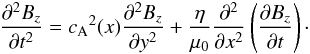 \begin{eqnarray} \frac{\partial^2 B_z}{\partial t^2}= \ca^2(x)\frac{\partial^2 B_z}{\partial y^2} + \frac{\eta}{\muo} \frac{\partial^2}{\partial x^2}\left( \frac{\partial B_z}{\partial t}\right)\cdot \label{eq:wave2} \end{eqnarray}