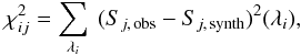 \begin{equation} \chi^2_{ij} = \sum_{\lambda_i}~(S_{j,\,\rm obs} - S_{j,\,\rm synth})^2(\lambda_i) , \end{equation}