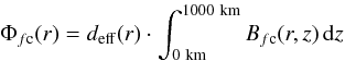 \begin{equation} \Phi_{f\rm c}(r) = d_{\rm eff}(r) \cdot \int_{0~{\rm km}}^{1000~{\rm km}} B_{f\rm c}(r,z)\, {\rm d}z \end{equation}