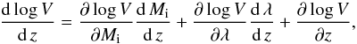 \begin{equation} \label{eqn:dV_dz} \frac{\mbox{d} \log V}{\mbox{d}\,z} = \frac{\partial \log V}{\partial M_{\rm i}} \frac{\mbox{d}\,M_{\rm i}}{\mbox{d}\,z} + \frac{\partial \log V}{\partial \lambda} \frac{\mbox{d}\, \lambda}{\mbox{d}\,z} + \frac{\partial \log V}{\partial z}, \end{equation}
