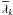 $\overline{\lambda}_{k}$