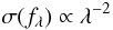 \begin{equation} \sigma (f_\lambda) \propto \lambda ^{-2} \end{equation}