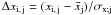 $\Delta x_{\rm i,\,j} = (x_{\rm i,\,j}-\bar{x}_{\rm j})/\sigma_{\rm x;j}$