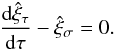 \begin{equation} \frac{{\rm d}\hat{\xi}_\tau}{{\rm d}\tau} - \hat{\xi}_\sigma = 0. \label{eq:3.1.9} \end{equation}