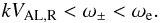 \begin{equation} kV_{\rm AL,R} < \omega_\pm < \omega_{\rm e} . \label{eq:3.2.1} \end{equation}