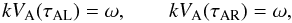 \begin{equation} kV_{\rm A}(\tau_{\rm AL}) = \omega, \qquad kV_{\rm A}(\tau_{\rm AR}) = \omega, \label{eq:3.2.3} \end{equation}