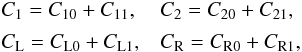 \begin{equation} \begin{array}{lll} C_1 = C_{10} + C_{11}, && C_2 = C_{20} + C_{21}, \vspace*{1.5mm}\\ C_{\rm L} = C_{\rm L0} + C_{\rm L1}, && C_{\rm R} = C_{\rm R0} + C_{\rm R1}, \end{array} \label{eq:3.4.6} \end{equation}