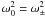 $\omega_0^2 = \omega_\pm^2$