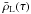 $\bar{\rho}_{\rm L}(\tau)$