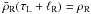 $\bar{\rho}_{\rm R}(\tau_{\rm L} + \ell_{\rm R}) = \rho_{\rm R}$