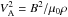 $V_{\rm A}^2 = B^2/\mu_0\rho$