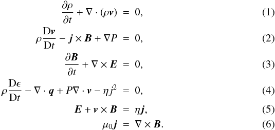 \begin{eqnarray} \frac{\partial\rho}{\partial t} + \nabla\cdot(\rho\vec{ v}) &=& 0 , \label{eq:continuity} \\ \rho\frac{{\rm D}{\vec v}}{{\rm D}t} - {\vec j}\times{\vec B} + \nabla P &=& 0 , \\ \frac{\partial {\vec B}}{\partial t} + \nabla\times{\vec E} &=& 0 , \\ \rho\frac{{\rm D}\epsilon}{{\rm D}t} - \nabla\cdot{\vec q} + P\nabla\cdot{\vec v} - \eta j^2 &=& 0 , \label{eq:energy} \\ {\vec E} + {\vec v}\times{\vec B} &=& \eta {\vec j} , \\ \mu_0{\vec j} &=& \nabla\times{\vec B}. \label{eq:j} \end{eqnarray}