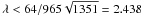 \hbox{$\lambda<64/965\sqrt{1351}=2.438$}
