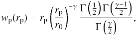 \begin{equation} w_{\rm p}(r_{\rm p})=r_{\rm p}\left(\frac{r_{\rm p}}{r_0}\right)^{-\gamma}\frac {\Gamma\left(\frac{1}{2}\right)\Gamma\left(\frac{\gamma-1}{2}\right)} {\Gamma\left(\frac{\gamma}{2}\right)}, \end{equation}