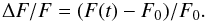 \begin{equation} \Delta F/F = (F(t)-F_0)/F_0. \label{form1} \end{equation}