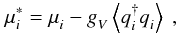 \begin{equation} \mu_i^{\ast}=\mu_i^{}-g_V^{}\left\langle q_i^{\dagger} q_i^{}\right\rangle \ , \label{gap:mu} \end{equation}