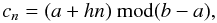 \begin{equation} c_n = (a + h n) \mbox{ mod}(b - a), \end{equation}