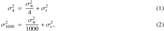 \begin{eqnarray} \sigma_4^2 &=&\frac{\sigma_{\rm w}^2}{4} + \sigma_{\rm r}^2\; \\ \sigma_{1000}^2 &=&\frac{\sigma_{\rm w}^2}{1000} + \sigma_{\rm r}^2 , \end{eqnarray}