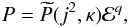 \begin{equation} P=\widetilde{P}(j^{2},\kappa)\mathcal{E}^{q},\label{eq:genanisop} \end{equation}
