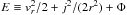 \hbox{$E\equiv v_{r}^{2}/2+j^{2}/(2r^{2})+\Phi$}
