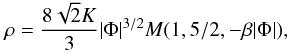 \begin{equation} \rho=\frac{8\sqrt{2}K}{3}|\Phi|^{3/2}M(1,5/2,-\beta|\Phi|), \end{equation}