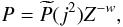 \begin{eqnarray*} P=\widetilde{P}(j^{2})Z^{-w}, \end{eqnarray*}