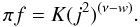 \begin{equation} \pi f=K(j^{2})^{(\nu-w)}.\label{eq:nonSSDF} \end{equation}