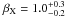 \hbox{$\beta_{\rm X}= 1.0_{-0.2}^{+0.3}$}