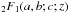 \hbox{$_2F_1 (a, b; c; z)$}