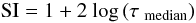 \begin{equation} {\rm SI} = 1 + 2~{\rm log} \left(\tau_\mathrm{~median}\right) \end{equation}