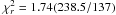 \hbox{$\chi^2_r = 1.74(238.5/137)$}