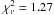 \hbox{$\chi^2_\nu = 1.27$}
