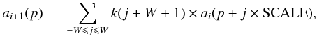 \appendix \setcounter{section}{1} \begin{eqnarray} a_{i+1}(p) &=& \sum_{-W \leqslant j \leqslant W}k(j+W+1)\times a_{i}(p+j\times{\rm SCALE}), \end{eqnarray}
